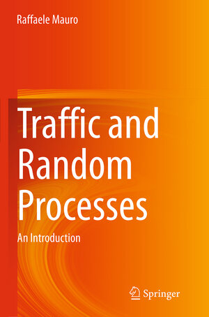 Buchcover Traffic and Random Processes | Raffaele Mauro | EAN 9783319359328 | ISBN 3-319-35932-0 | ISBN 978-3-319-35932-8