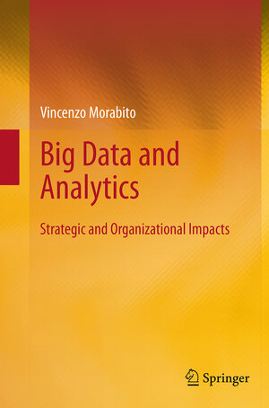 Buchcover Big Data and Analytics | Vincenzo Morabito | EAN 9783319364766 | ISBN 3-319-36476-6 | ISBN 978-3-319-36476-6