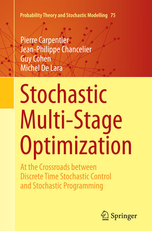 Buchcover Stochastic Multi-Stage Optimization | Pierre Carpentier | EAN 9783319365152 | ISBN 3-319-36515-0 | ISBN 978-3-319-36515-2