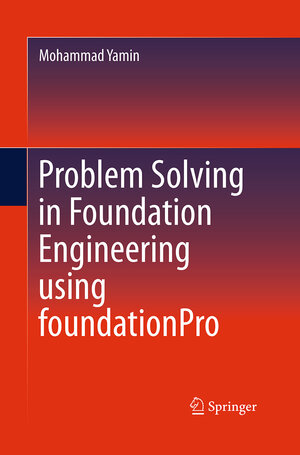 Buchcover Problem Solving in Foundation Engineering using foundationPro | Mohammad Yamin | EAN 9783319366562 | ISBN 3-319-36656-4 | ISBN 978-3-319-36656-2