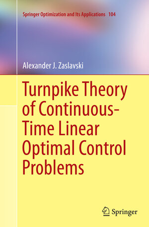 Buchcover Turnpike Theory of Continuous-Time Linear Optimal Control Problems | Alexander J. Zaslavski | EAN 9783319366630 | ISBN 3-319-36663-7 | ISBN 978-3-319-36663-0