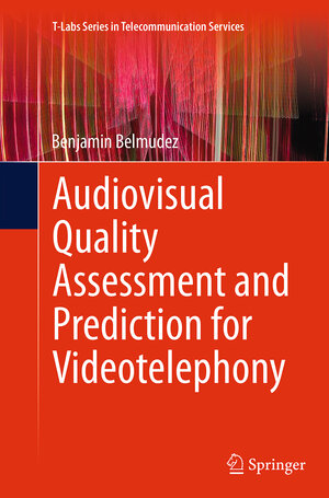 Buchcover Audiovisual Quality Assessment and Prediction for Videotelephony | Benjamin Belmudez | EAN 9783319367538 | ISBN 3-319-36753-6 | ISBN 978-3-319-36753-8