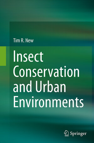 Buchcover Insect Conservation and Urban Environments | Tim R. New | EAN 9783319367682 | ISBN 3-319-36768-4 | ISBN 978-3-319-36768-2