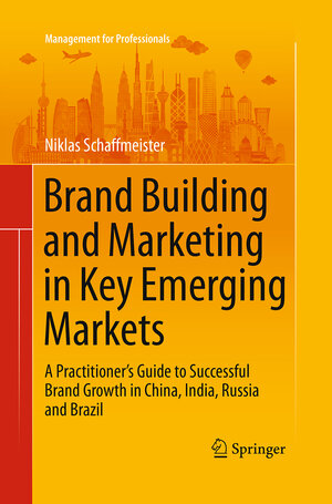 Buchcover Brand Building and Marketing in Key Emerging Markets | Niklas Schaffmeister | EAN 9783319367699 | ISBN 3-319-36769-2 | ISBN 978-3-319-36769-9