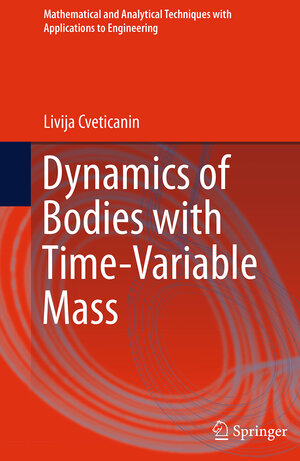 Buchcover Dynamics of Bodies with Time-Variable Mass | Livija Cveticanin | EAN 9783319369310 | ISBN 3-319-36931-8 | ISBN 978-3-319-36931-0