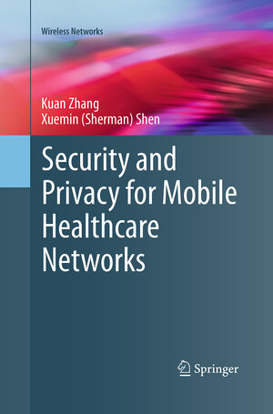 Buchcover Security and Privacy for Mobile Healthcare Networks | Kuan Zhang | EAN 9783319369976 | ISBN 3-319-36997-0 | ISBN 978-3-319-36997-6