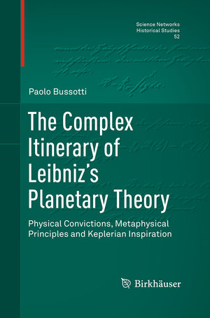 Buchcover The Complex Itinerary of Leibniz’s Planetary Theory | Paolo Bussotti | EAN 9783319370040 | ISBN 3-319-37004-9 | ISBN 978-3-319-37004-0
