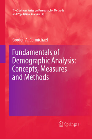Buchcover Fundamentals of Demographic Analysis: Concepts, Measures and Methods | Gordon A. Carmichael | EAN 9783319370200 | ISBN 3-319-37020-0 | ISBN 978-3-319-37020-0