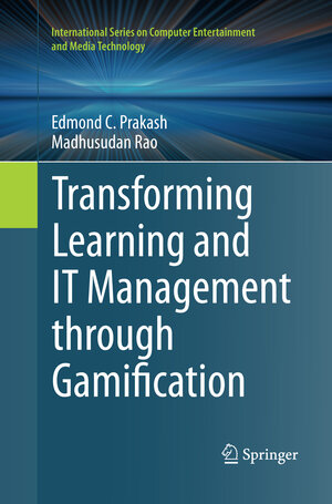 Buchcover Transforming Learning and IT Management through Gamification | Edmond C. Prakash | EAN 9783319371207 | ISBN 3-319-37120-7 | ISBN 978-3-319-37120-7
