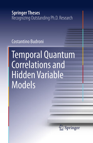 Buchcover Temporal Quantum Correlations and Hidden Variable Models | Costantino Budroni | EAN 9783319374178 | ISBN 3-319-37417-6 | ISBN 978-3-319-37417-8