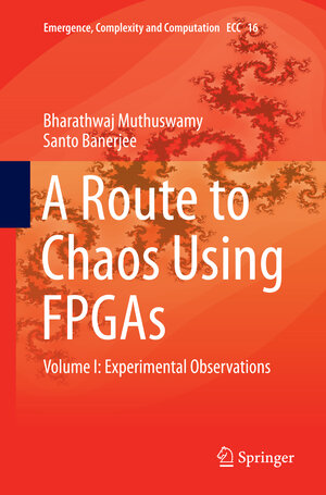Buchcover A Route to Chaos Using FPGAs | Bharathwaj Muthuswamy | EAN 9783319375373 | ISBN 3-319-37537-7 | ISBN 978-3-319-37537-3