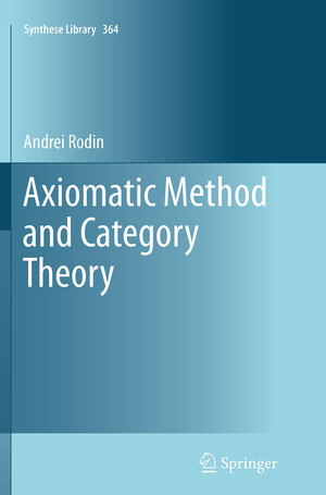 Buchcover Axiomatic Method and Category Theory | Andrei Rodin | EAN 9783319375519 | ISBN 3-319-37551-2 | ISBN 978-3-319-37551-9