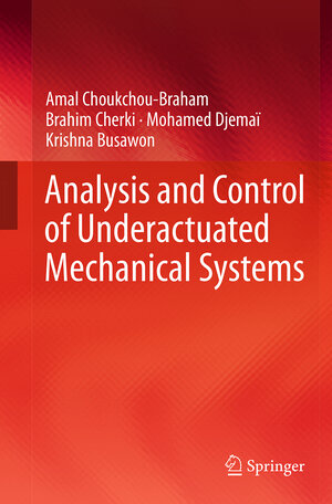 Buchcover Analysis and Control of Underactuated Mechanical Systems | Amal Choukchou-Braham | EAN 9783319377551 | ISBN 3-319-37755-8 | ISBN 978-3-319-37755-1