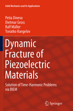 Buchcover Dynamic Fracture of Piezoelectric Materials | Petia Dineva | EAN 9783319378138 | ISBN 3-319-37813-9 | ISBN 978-3-319-37813-8