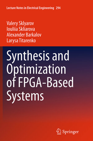 Buchcover Synthesis and Optimization of FPGA-Based Systems | Valery Sklyarov | EAN 9783319378626 | ISBN 3-319-37862-7 | ISBN 978-3-319-37862-6