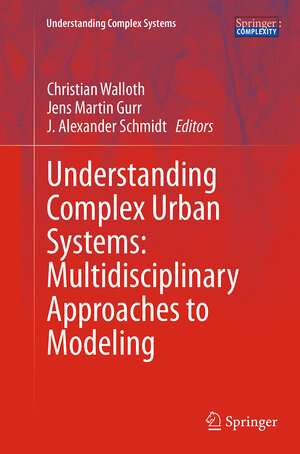 Buchcover Understanding Complex Urban Systems: Multidisciplinary Approaches to Modeling | EAN 9783319378909 | ISBN 3-319-37890-2 | ISBN 978-3-319-37890-9