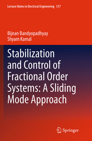 Buchcover Stabilization and Control of Fractional Order Systems: A Sliding Mode Approach | Bijnan Bandyopadhyay | EAN 9783319381336 | ISBN 3-319-38133-4 | ISBN 978-3-319-38133-6