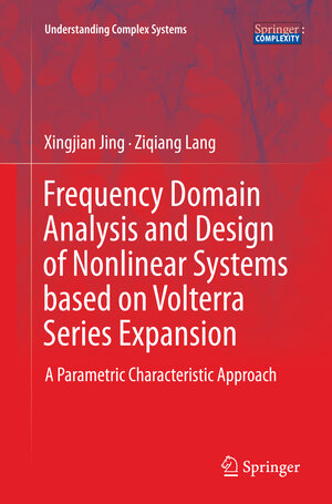 Buchcover Frequency Domain Analysis and Design of Nonlinear Systems based on Volterra Series Expansion | Xingjian Jing | EAN 9783319383033 | ISBN 3-319-38303-5 | ISBN 978-3-319-38303-3