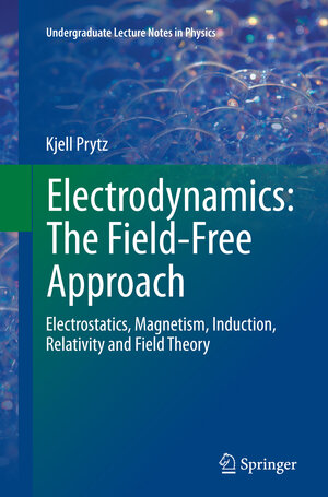 Buchcover Electrodynamics: The Field-Free Approach | Kjell Prytz | EAN 9783319383422 | ISBN 3-319-38342-6 | ISBN 978-3-319-38342-2