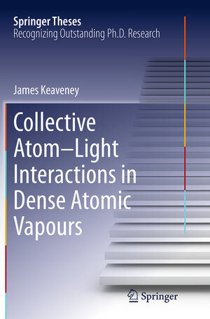 Buchcover Collective Atom–Light Interactions in Dense Atomic Vapours | James Keaveney | EAN 9783319383972 | ISBN 3-319-38397-3 | ISBN 978-3-319-38397-2