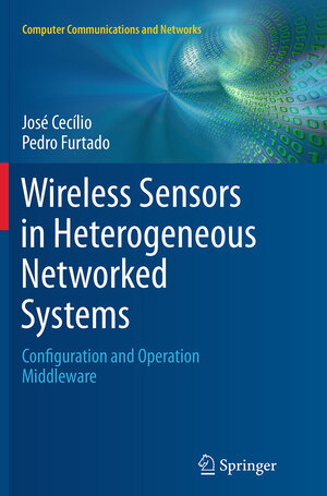 Buchcover Wireless Sensors in Heterogeneous Networked Systems | José Cecílio | EAN 9783319384733 | ISBN 3-319-38473-2 | ISBN 978-3-319-38473-3