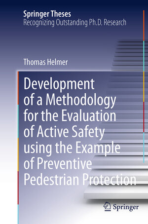 Buchcover Development of a Methodology for the Evaluation of Active Safety using the Example of Preventive Pedestrian Protection | Thomas Helmer | EAN 9783319385204 | ISBN 3-319-38520-8 | ISBN 978-3-319-38520-4