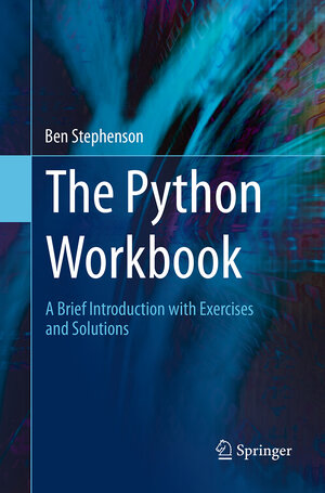 Buchcover The Python Workbook | Ben Stephenson | EAN 9783319385617 | ISBN 3-319-38561-5 | ISBN 978-3-319-38561-7