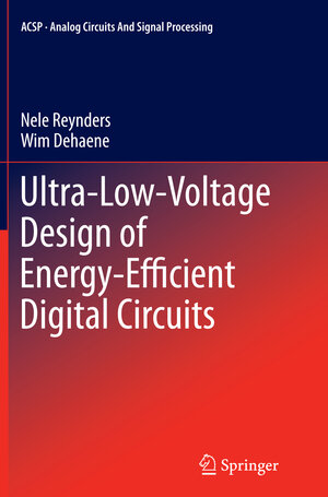 Buchcover Ultra-Low-Voltage Design of Energy-Efficient Digital Circuits | Nele Reynders | EAN 9783319386089 | ISBN 3-319-38608-5 | ISBN 978-3-319-38608-9