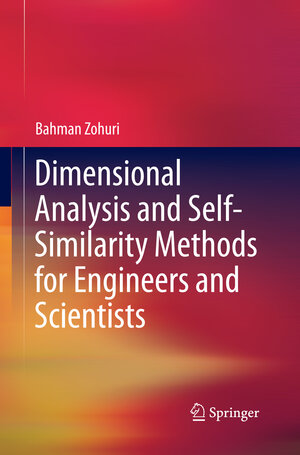 Buchcover Dimensional Analysis and Self-Similarity Methods for Engineers and Scientists | Bahman Zohuri | EAN 9783319386171 | ISBN 3-319-38617-4 | ISBN 978-3-319-38617-1