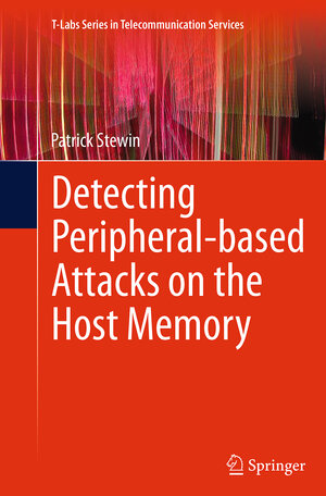 Buchcover Detecting Peripheral-based Attacks on the Host Memory | Patrick Stewin | EAN 9783319386188 | ISBN 3-319-38618-2 | ISBN 978-3-319-38618-8