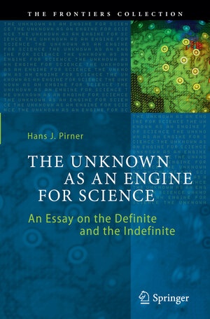 Buchcover The Unknown as an Engine for Science | Hans J. Pirner | EAN 9783319386379 | ISBN 3-319-38637-9 | ISBN 978-3-319-38637-9