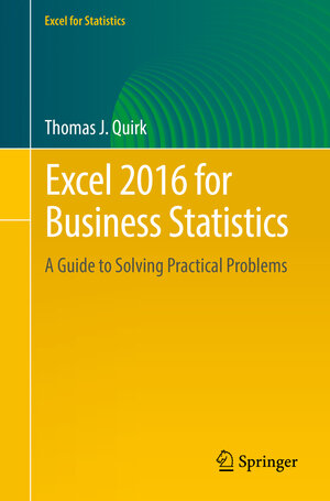 Buchcover Excel 2016 for Business Statistics | Thomas J. Quirk | EAN 9783319389592 | ISBN 3-319-38959-9 | ISBN 978-3-319-38959-2