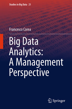Buchcover Big Data Analytics: A Management Perspective | Francesco Corea | EAN 9783319389912 | ISBN 3-319-38991-2 | ISBN 978-3-319-38991-2