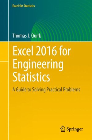Buchcover Excel 2016 for Engineering Statistics | Thomas J. Quirk | EAN 9783319391816 | ISBN 3-319-39181-X | ISBN 978-3-319-39181-6