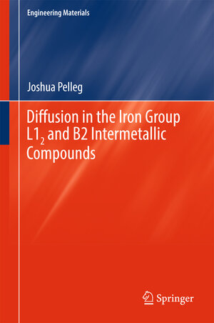 Buchcover Diffusion in the Iron Group L12 and B2 Intermetallic Compounds | Joshua Pelleg | EAN 9783319395227 | ISBN 3-319-39522-X | ISBN 978-3-319-39522-7