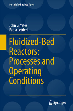 Buchcover Fluidized-Bed Reactors: Processes and Operating Conditions | John G. Yates | EAN 9783319395913 | ISBN 3-319-39591-2 | ISBN 978-3-319-39591-3