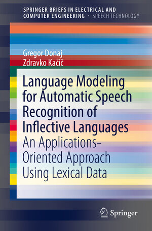 Buchcover Language Modeling for Automatic Speech Recognition of Inflective Languages | Gregor Donaj | EAN 9783319416076 | ISBN 3-319-41607-3 | ISBN 978-3-319-41607-6