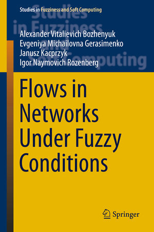Buchcover Flows in Networks Under Fuzzy Conditions | Alexander Vitalievich Bozhenyuk | EAN 9783319416182 | ISBN 3-319-41618-9 | ISBN 978-3-319-41618-2
