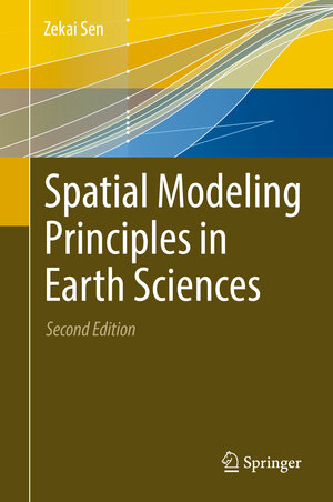 Buchcover Spatial Modeling Principles in Earth Sciences | Zekai Sen | EAN 9783319417585 | ISBN 3-319-41758-4 | ISBN 978-3-319-41758-5