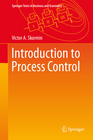Buchcover Introduction to Process Control | Victor A. Skormin | EAN 9783319422589 | ISBN 3-319-42258-8 | ISBN 978-3-319-42258-9