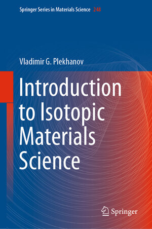 Buchcover Introduction to Isotopic Materials Science | Vladimir G. Plekhanov | EAN 9783319422602 | ISBN 3-319-42260-X | ISBN 978-3-319-42260-2