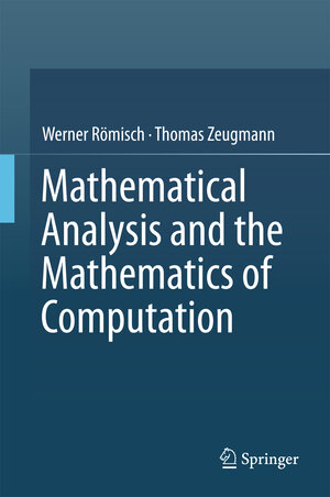 Buchcover Mathematical Analysis and the Mathematics of Computation | Werner Römisch | EAN 9783319427539 | ISBN 3-319-42753-9 | ISBN 978-3-319-42753-9