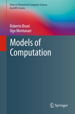 Buchcover Models of Computation | Roberto Bruni | EAN 9783319428987 | ISBN 3-319-42898-5 | ISBN 978-3-319-42898-7