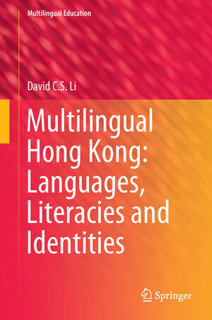 Buchcover Multilingual Hong Kong: Languages, Literacies and Identities | David C.S. Li | EAN 9783319441955 | ISBN 3-319-44195-7 | ISBN 978-3-319-44195-5