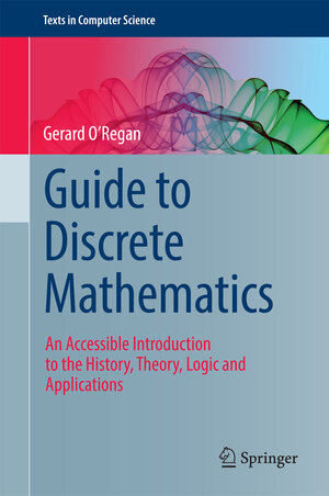 Buchcover Guide to Discrete Mathematics | Gerard O'Regan | EAN 9783319445618 | ISBN 3-319-44561-8 | ISBN 978-3-319-44561-8