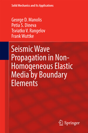 Buchcover Seismic Wave Propagation in Non-Homogeneous Elastic Media by Boundary Elements | George D. Manolis | EAN 9783319452050 | ISBN 3-319-45205-3 | ISBN 978-3-319-45205-0