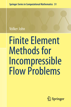 Buchcover Finite Element Methods for Incompressible Flow Problems | Volker John | EAN 9783319457505 | ISBN 3-319-45750-0 | ISBN 978-3-319-45750-5