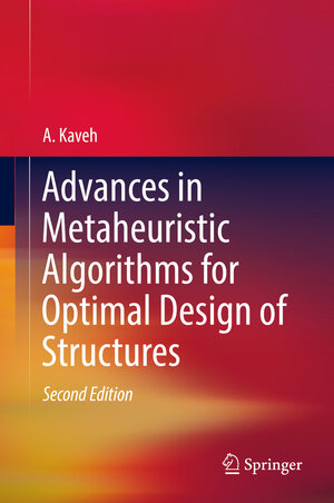 Buchcover Advances in Metaheuristic Algorithms for Optimal Design of Structures | A. Kaveh | EAN 9783319461724 | ISBN 3-319-46172-9 | ISBN 978-3-319-46172-4