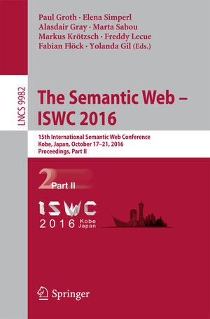 Buchcover The Semantic Web – ISWC 2016  | EAN 9783319465470 | ISBN 3-319-46547-3 | ISBN 978-3-319-46547-0
