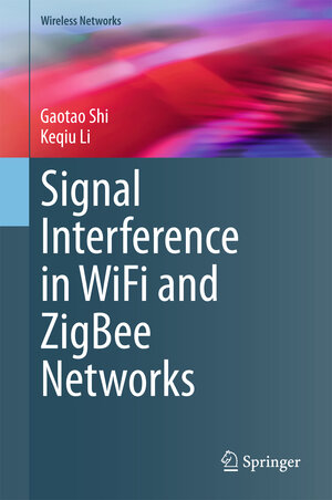 Buchcover Signal Interference in WiFi and ZigBee Networks | Gaotao Shi | EAN 9783319478050 | ISBN 3-319-47805-2 | ISBN 978-3-319-47805-0